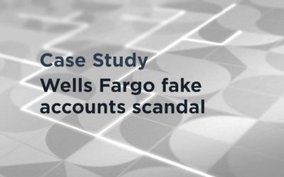 Case Study: Wells Fargo fake accounts scandal 